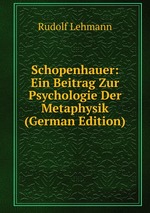 Schopenhauer: Ein Beitrag Zur Psychologie Der Metaphysik (German Edition)