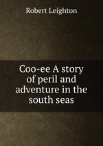 Coo-ee A story of peril and adventure in the south seas