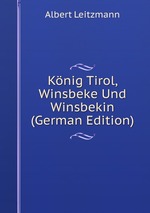 Knig Tirol, Winsbeke Und Winsbekin (German Edition)