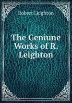 The Geniune Works of R. Leighton
