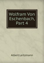 Wolfram Von Eschenbach, Part 4