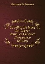 Os Filhos De Ignez De Castro: Romance Historico (Portuguese Edition)