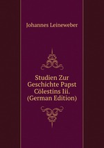 Studien Zur Geschichte Papst Clestins Iii. (German Edition)