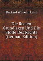 Die Realen Grundlagen Und Die Stoffe Des Rechts (German Edition)