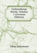 Lichtenbergs Briefe, Volume 1 (German Edition)