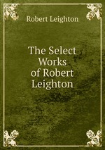 The Select Works of Robert Leighton