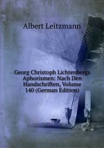 Georg Christoph Lichtenbergs Aphorismen: Nach Den Handschriften, Volume 140 (German Edition)