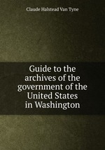 Guide to the archives of the government of the United States in Washington