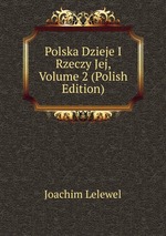 Polska Dzieje I Rzeczy Jej, Volume 2 (Polish Edition)