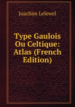 Type Gaulois Ou Celtique: Atlas (French Edition)