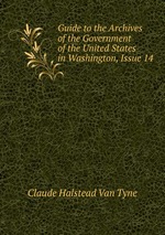 Guide to the Archives of the Government of the United States in Washington, Issue 14