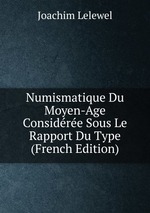 Numismatique Du Moyen-Age Considre Sous Le Rapport Du Type (French Edition)