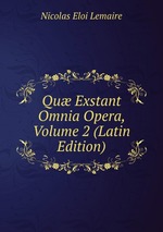 Qu Exstant Omnia Opera, Volume 2 (Latin Edition)