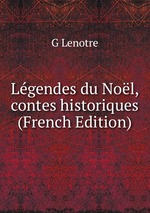 Lgendes du Nol, contes historiques (French Edition)