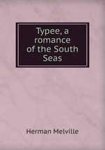 Typee, a romance of the South Seas