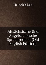 Altschsische Und Angelschsische Sprachproben (Old English Edition)