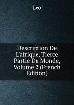Description De L`afrique, Tierce Partie Du Monde, Volume 2 (French Edition)