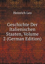 Geschichte Der Italienischen Staaten, Volume 2 (German Edition)