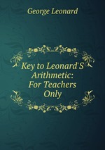 Key to Leonard`S Arithmetic: For Teachers Only