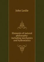 Elements of natural philosophy: including mechanics and hydrostatics