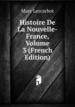 Histoire De La Nouvelle-France, Volume 3 (French Edition)