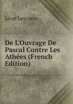 De L`Ouvrage De Pascal Contre Les Athes (French Edition)