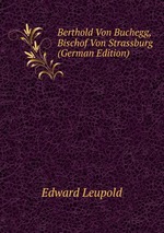 Berthold Von Buchegg, Bischof Von Strassburg (German Edition)