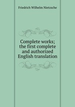 Complete works; the first complete and authorized English translation