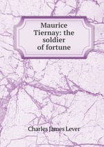 Maurice Tiernay: the soldier of fortune