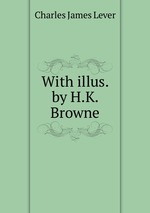 With illus. by H.K. Browne