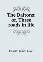 The Daltons: or, Three roads in life