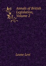 Annals of British Legislation, Volume 2