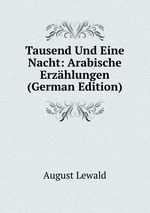 Tausend Und Eine Nacht: Arabische Erzhlungen (German Edition)