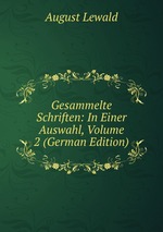 Gesammelte Schriften: In Einer Auswahl, Volume 2 (German Edition)