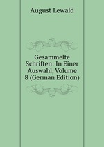 Gesammelte Schriften: In Einer Auswahl, Volume 8 (German Edition)