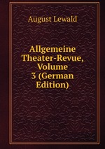 Allgemeine Theater-Revue, Volume 3 (German Edition)