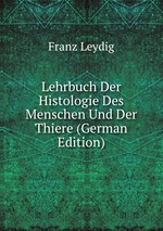 Lehrbuch Der Histologie Des Menschen Und Der Thiere (German Edition)