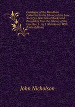 Catalogue of the Mendham Collection In the Library of the Law Society a Selection of Books and Pamphlets from the Library of the Late Rev. J. . by J. Nicholson). With (Latin Edition)