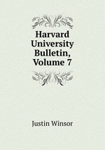 Harvard University Bulletin, Volume 7