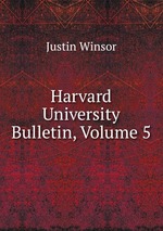 Harvard University Bulletin, Volume 5