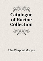 Catalogue of Racine Collection