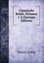 Chemische Briefe, Volumes 1-2 (German Edition)