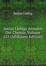 Justus Liebigs Annalen Der Chemie, Volume 223 (Afrikaans Edition)