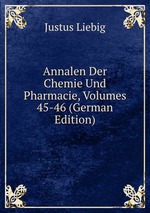 Annalen Der Chemie Und Pharmacie, Volumes 45-46 (German Edition)