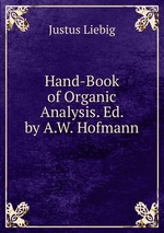 Hand-Book of Organic Analysis. Ed. by A.W. Hofmann