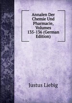 Annalen Der Chemie Und Pharmacie, Volumes 135-136 (German Edition)