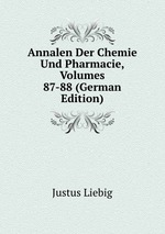 Annalen Der Chemie Und Pharmacie, Volumes 87-88 (German Edition)