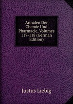 Annalen Der Chemie Und Pharmacie, Volumes 117-118 (German Edition)