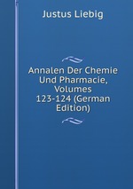 Annalen Der Chemie Und Pharmacie, Volumes 123-124 (German Edition)