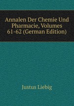 Annalen Der Chemie Und Pharmacie, Volumes 61-62 (German Edition)